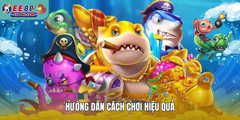Hướng dẫn cách chơi hiệu quả