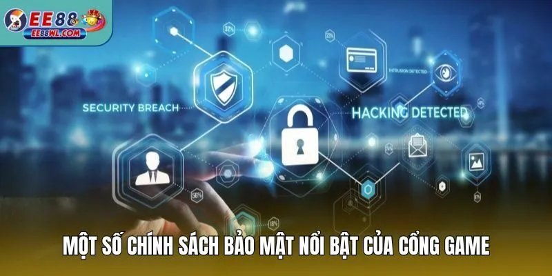 Một số chính sách bảo mật nổi bật của cổng game