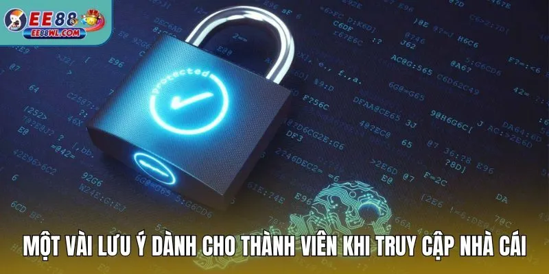 Một vài lưu ý dành cho thành viên khi truy cập nhà cái