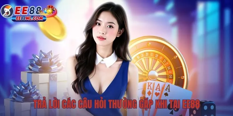 Những câu hỏi giải đáp cùng EE88